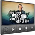 Stop Worrying What Other People Think Of You - Video ...