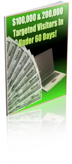 $100,000 & 200,000 Targeted Visitors In 60 Days! Resale Rights Ebook