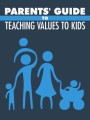 Parents Guide To Teaching Values To Kids Give Away ...