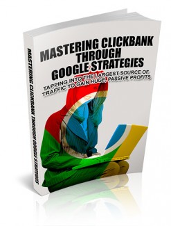Mastering Clickbank Through Google Strategies MRR Ebook