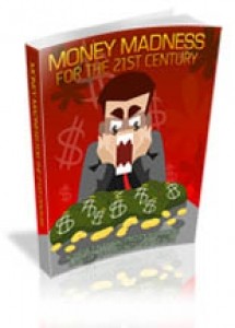 Money Madness For The 21st Century Mrr Ebook
