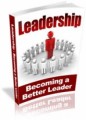Leadership - Becoming A Better Leader Plr Ebook