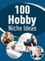 100 Hobby Niche Ideas PLR Ebook 