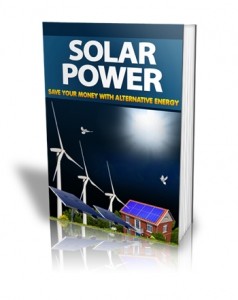 Solar Power – Save Your Money With Alternative Energy Mrr Ebook