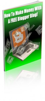How To Make Money With A Free Blogger Blog PLR Ebook
