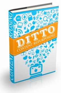 Ditto: How To Get The Most Out Of Your Content Personal Use Ebook