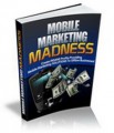 Mobile Marketing Madness Personal Use Ebook 