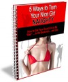 5 Ways To Turn Your Nice Girl Naughty PLR Ebook 