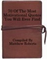 70 Of The Most Motivational Quotes You Will Ever Find ...
