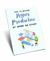 How To Become Hyper-productive At Work Or Study – ...