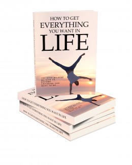 How To Get Everything You Want In Life MRR Ebook