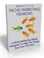 Break Out Of The Niche Marketing Fishbowl Personal Use ...
