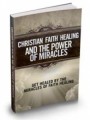 Christian Faith Healing And The Power Of Miracles Mrr Ebook