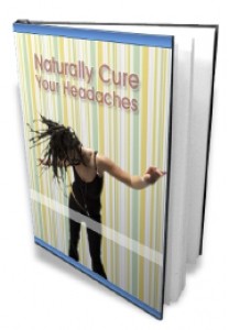 Naturally Cure Your Headaches Mrr Ebook