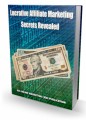 Lucrative Affiliate Marketing Secrets Revealed Give ...